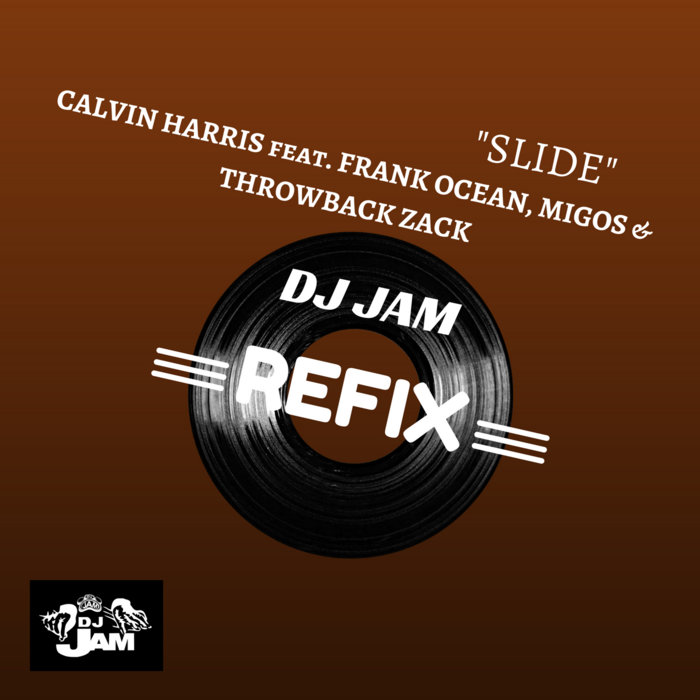 Slide (DJ Jam ReFix) | Calvin Harris feat. Frank Ocean