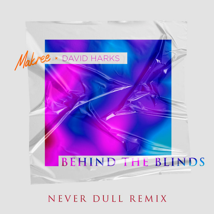 Makree Behind the Blinds (Never Dull Remix) Never Dull