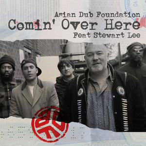 Comin' Over HereAsian Dub Foundation feat Stewart Lee cover