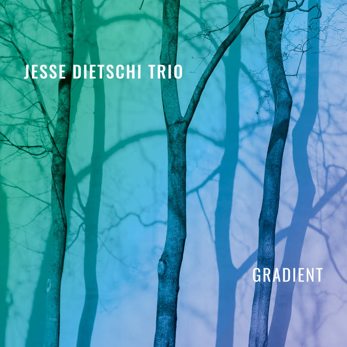 Gradient
by Jesse Dietschi Trio