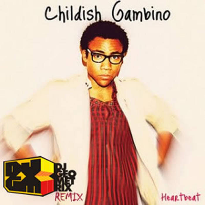 Childish Gambino - Heartbeat (DJ Geometrix Remix) | Childish Gambino feat.  DJ Geometrix | DJ Geometrix