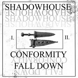 Shadowhouse — CONFORMITY / FALL DOWN