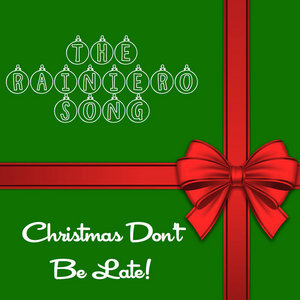 The Rainiero Song (Christmas Don't Be Late) cover