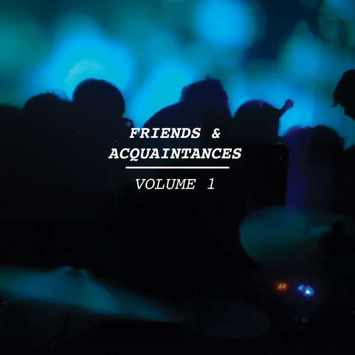 Friends & Acquaintances Vol. 1 | TAPE MODULATOR