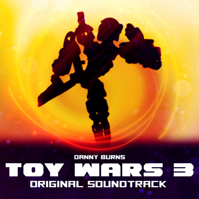 Toy Wars 3 Original Soundtrack Danny Burns