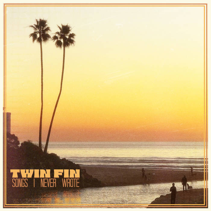Songs I Never Wrote | Twin Fin | Ineffable Records