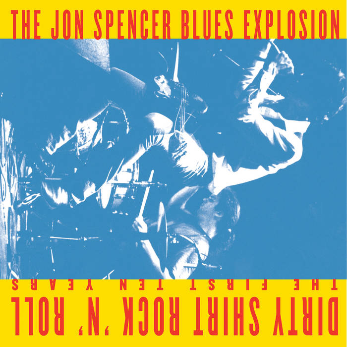 Dirty Shirt Rock 'N' Roll The First Ten Years | The Jon Spencer