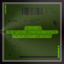 LJDubz - 110 Grime Instrumentals Album (PART 4​/​11) cover art