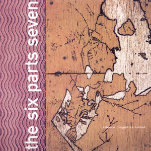 The Six Parts Seven — Silence Magnifies Sound
