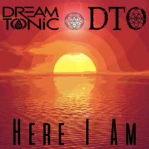 Here I Am by DTO and Dream Tonic cover art