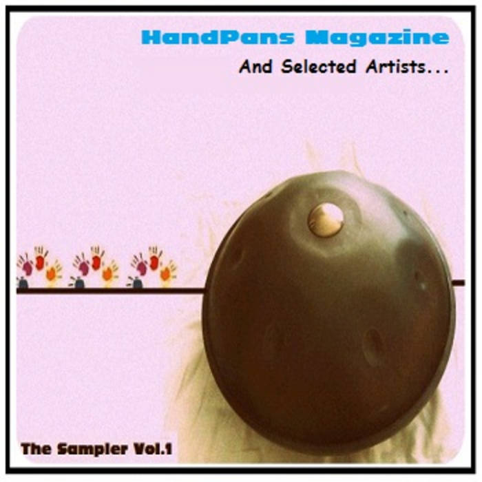 HandPan Music Sampler Vol 1. Selected Artists Various Compiled by HandPans Magazine