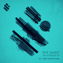 Pete Dafeet — The Afterlife EP