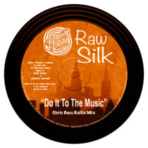 Raw Silk - Do It To The Music - Chris Bass Rollin Mix cover art
