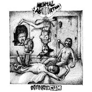 Mental Abortion — Infinite Cum