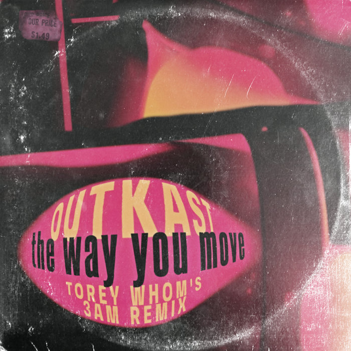 Outkast - The Way You Move (Torey Whom's 3AM Remix), by Torey Whom