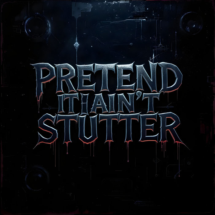 Pretend It Ain't Stutter | K.L.B. | BASILISK