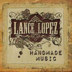 Lance Lopez — Handmade Music