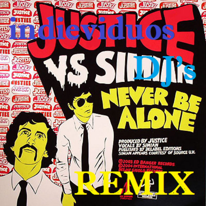Justice vs Simian-Never Be Alone(Indieviduos DJ's Remix) | Justice