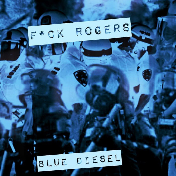 Blue Diesel F*ck Rogers