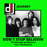 Journey - Don't Stop Believin' - The Mash Ups And Remixes - Part 2 The Remixes