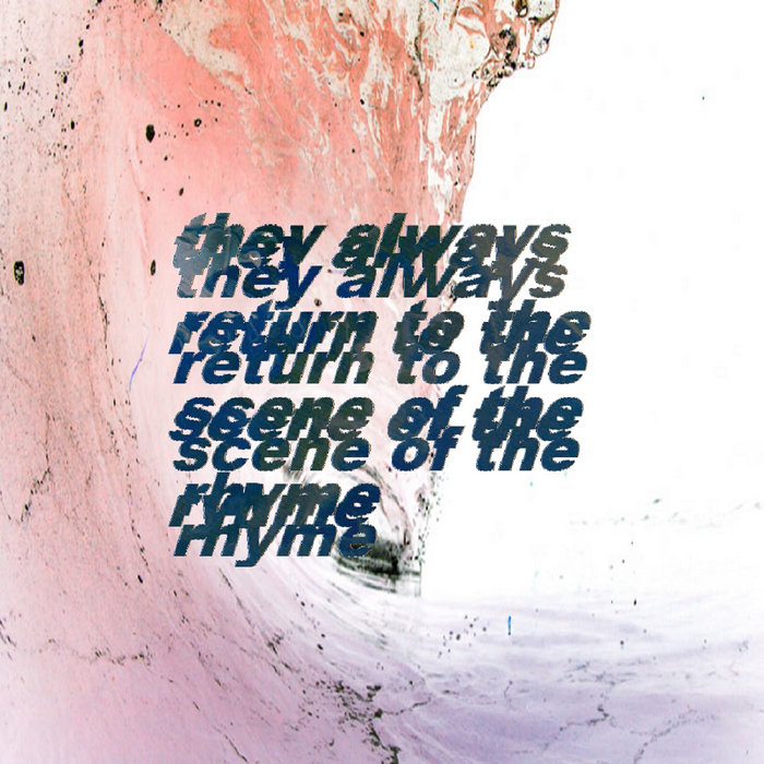 They Always Return to the Scene of the Rhyme Verdent Flow