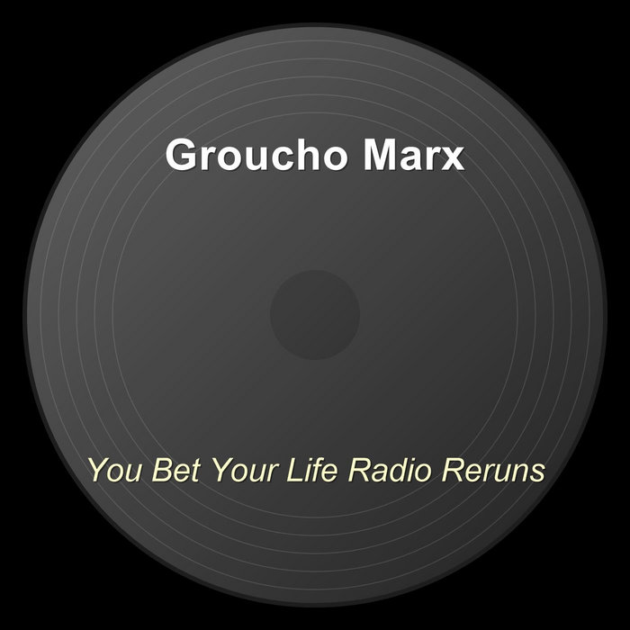 Radio Reruns You Bet Your Life Radio Reruns | Groucho Marx
