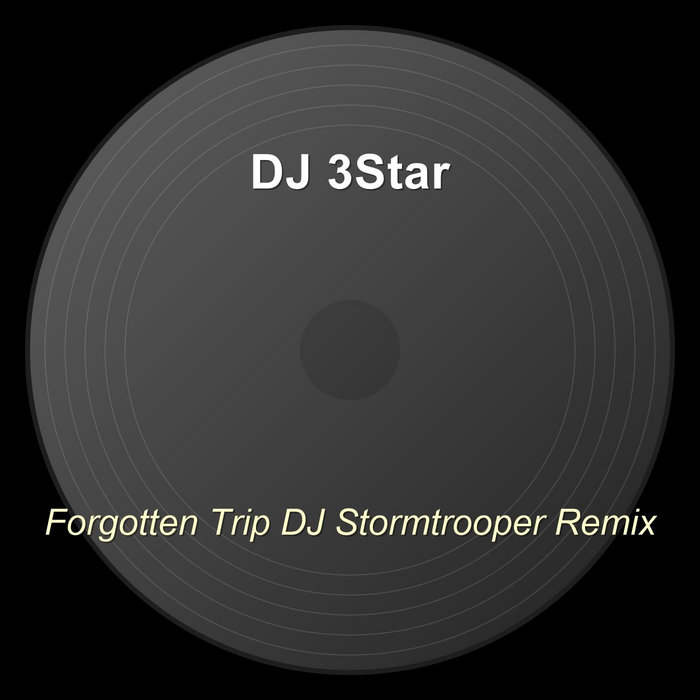 Forgotten Trip DJ Stormtrooper Remix | 3Star