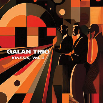 Kinesis, Vol. 3 | Galan Trio
