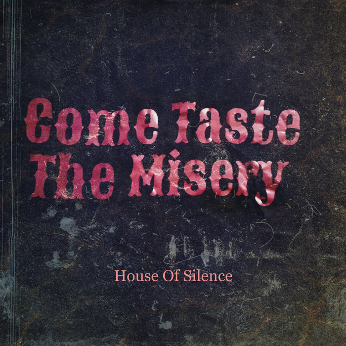 House Of Silence Come Taste The Misery