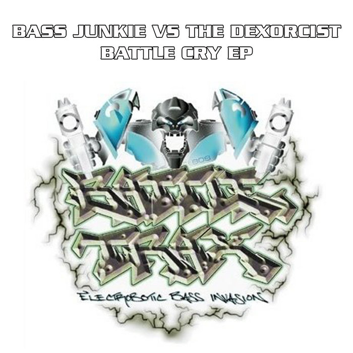 Bass Junkie Vs The Dexorcist Battle Cry EP Battle Trax