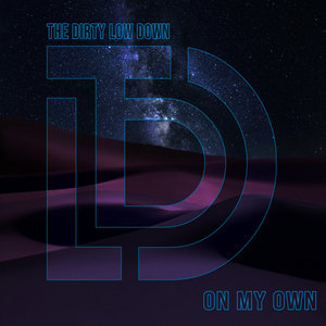 The Dirty Low Down — On My Own
