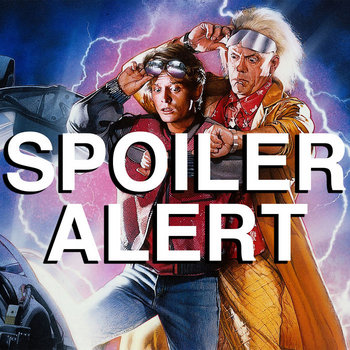 Spoiler Alert #2 - Back to the Future (1985)