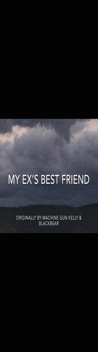 My Ex s Best Friend MGK Blackbear Cover Nick Gudzan