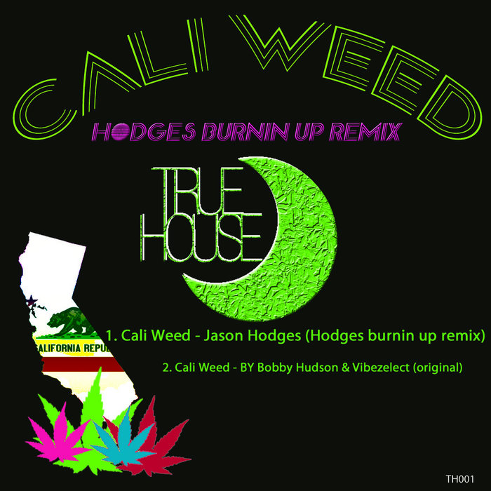 CALI WEED | Jason Hodges, Bobby Hudson, Vibezelect | True
