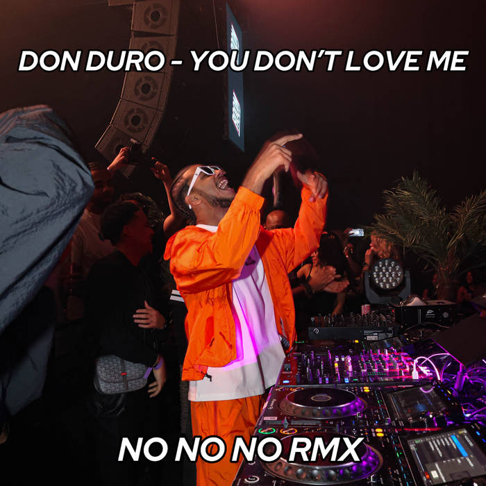 Don Duro - You Don&#39;t Love me (No No No) Remix, by Don Duro