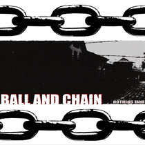 Nothing Else — Ball and Chain [Single]