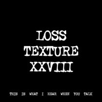 LOSS TEXTURE XXVIII [TF01008] cover art