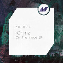 rOhmz - On The Inside EP (2017) // AUF024 cover art