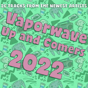 V.A.:Vaporwave Up & Comers 2022 (2022) - Bandcamp