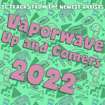 Vaporwave Up & Comers 2022 cover art