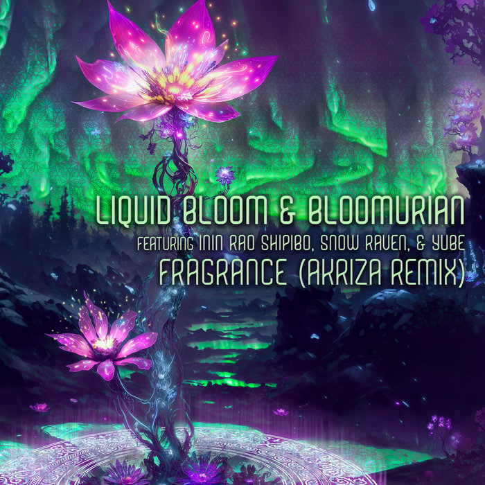 Fragrance (Akriza Remix) Liquid Bloom, Bloomurian, Akriza Liquid Bloom