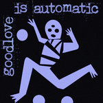 goodlove is automatic