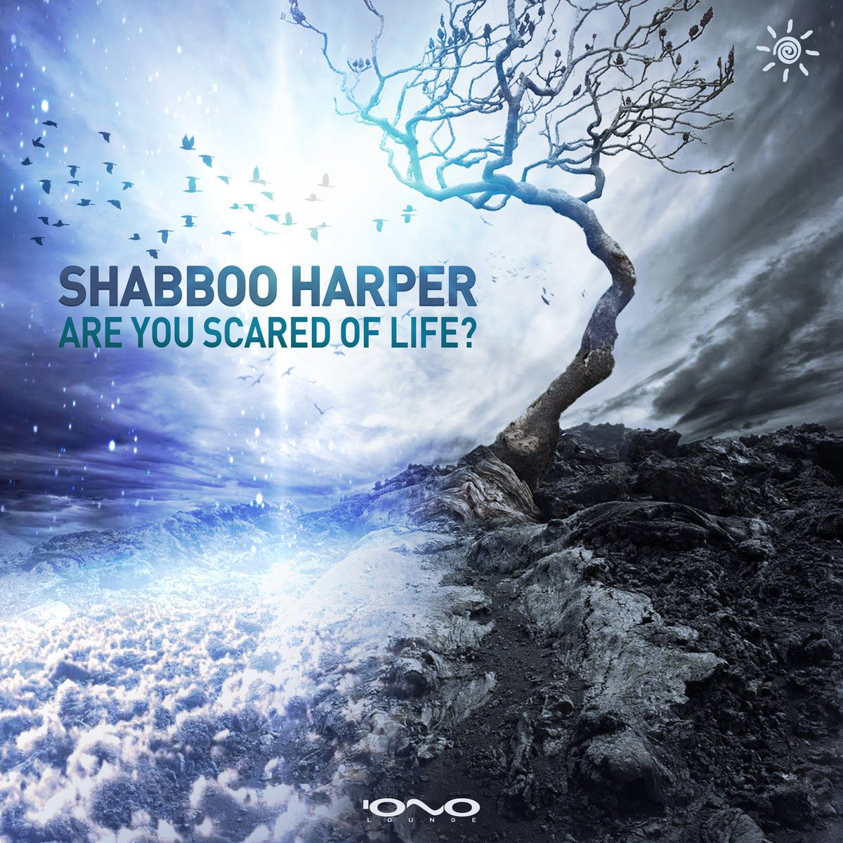 Are You Scared of Life? Shabboo Harper IONO MUSIC