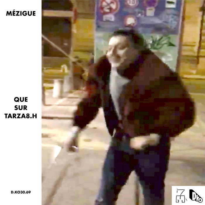 Mézigue - Que Sur Tarza8.H [D​​.​​KO30.69]