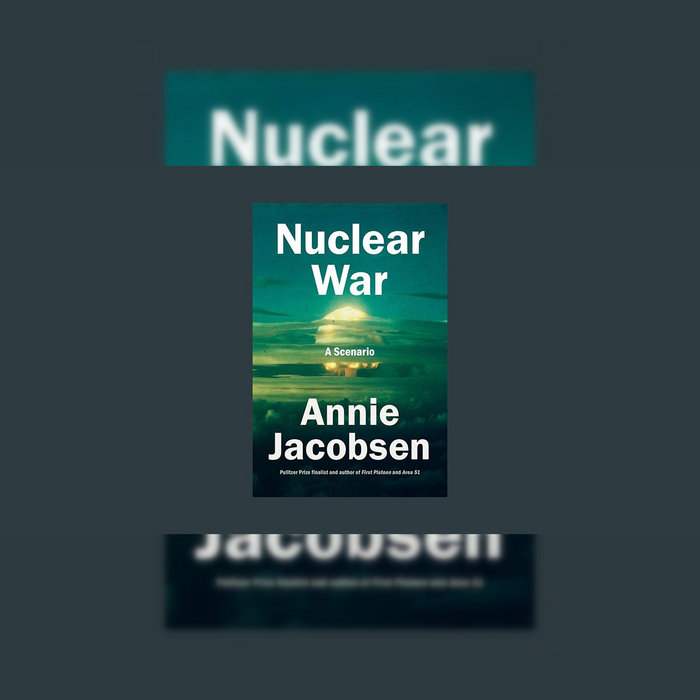 Read Book Nuclear War A Scenario By Annie Jacobsen Luuddofilexu