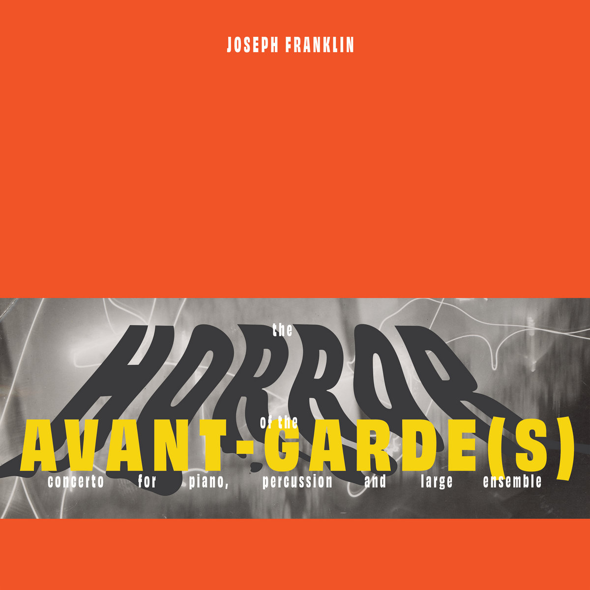 The Horror of the Avant-Garde(s) | Joseph Franklin | New Focus