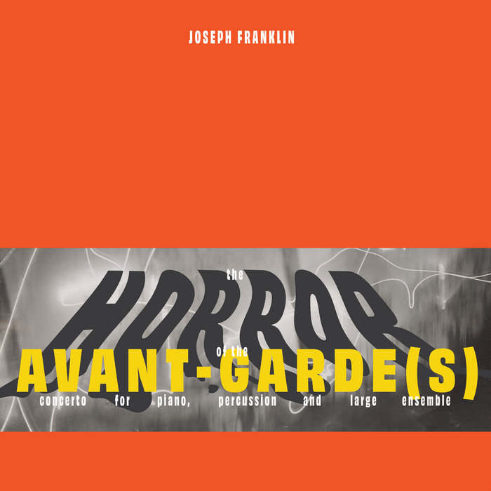 The Horror of the Avant-Garde(s) | Joseph Franklin | New Focus