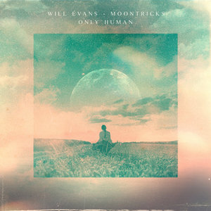 Moontricks — Will Evans x Moontricks - Only Human