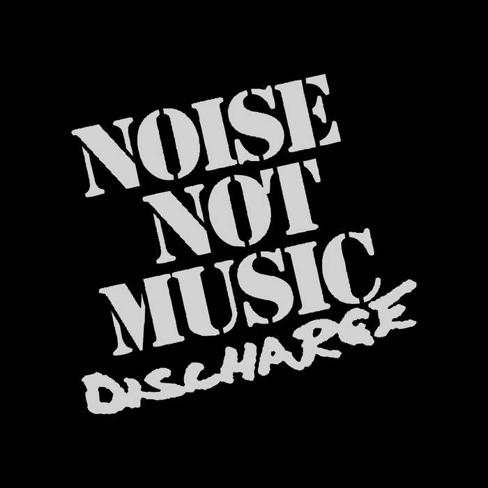Noise Not Music | Discharge | F.O.A.D. Records
