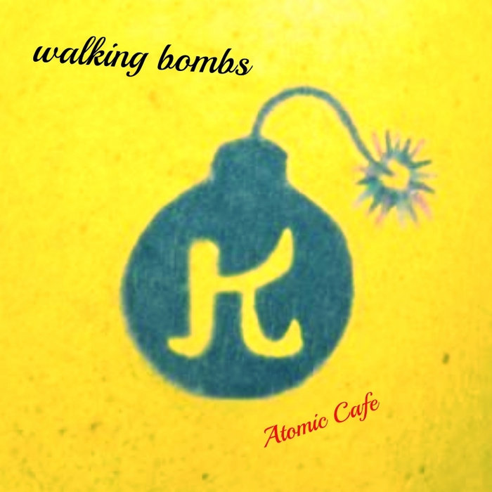 Atomic Cafe (Single) Walking Bombs